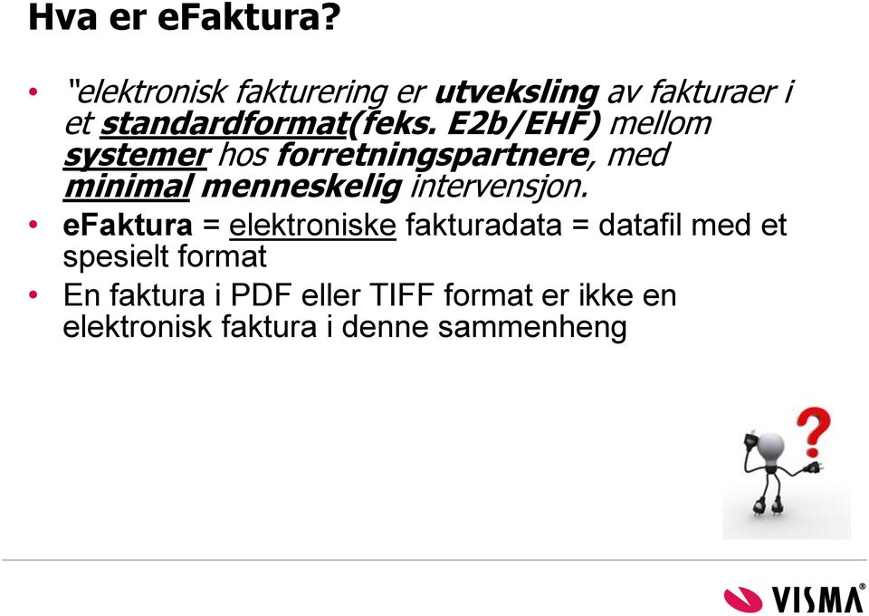 E2b/EHF) mellom systemer hos forretningspartnere, med minimal menneskelig