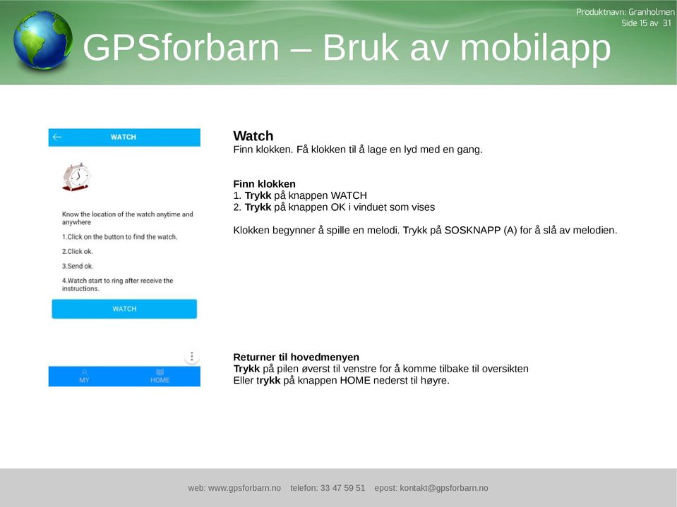 Trykk på knappen OK i vinduet som vises Klokken begynner å spille en melodi.