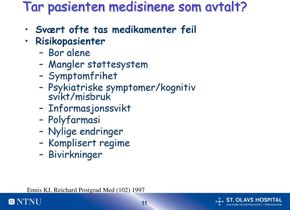 støttesystem Symptomfrihet Psykiatriske symptomer/kognitiv svikt/misbruk