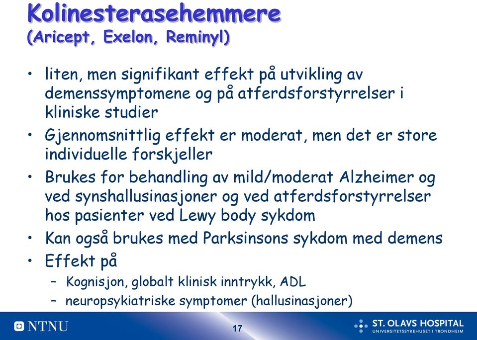 behandling av mild/moderat Alzheimer og ved synshallusinasjoner og ved atferdsforstyrrelser hos pasienter ved Lewy body sykdom Kan