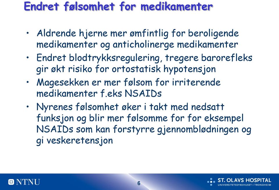 hypotensjon Magesekken er mer følsom for irriterende medikamenter f.