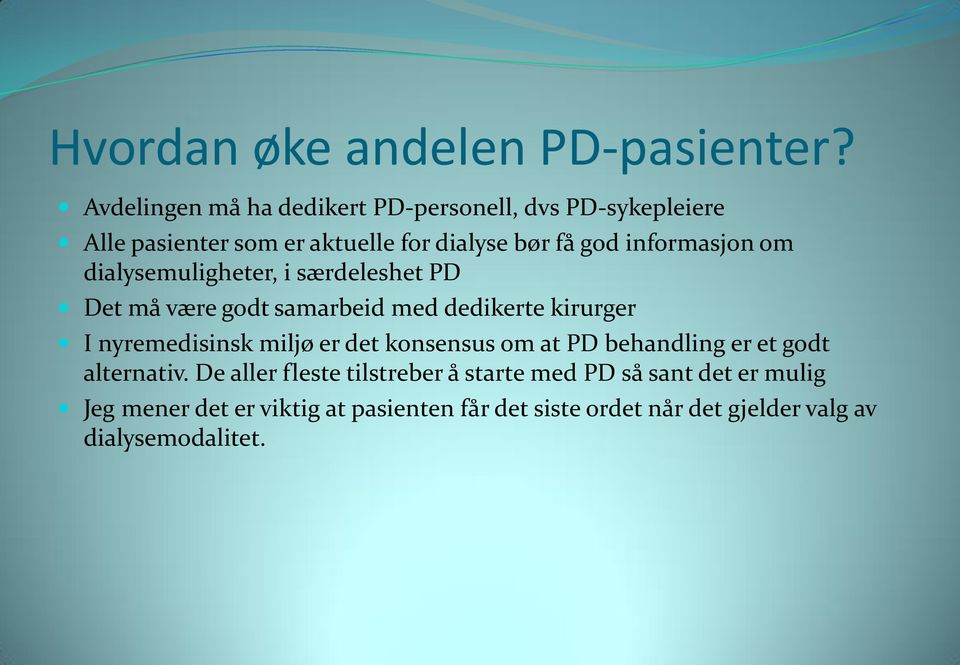 informasjon om dialysemuligheter, i særdeleshet PD Det må være godt samarbeid med dedikerte kirurger I nyremedisinsk miljø