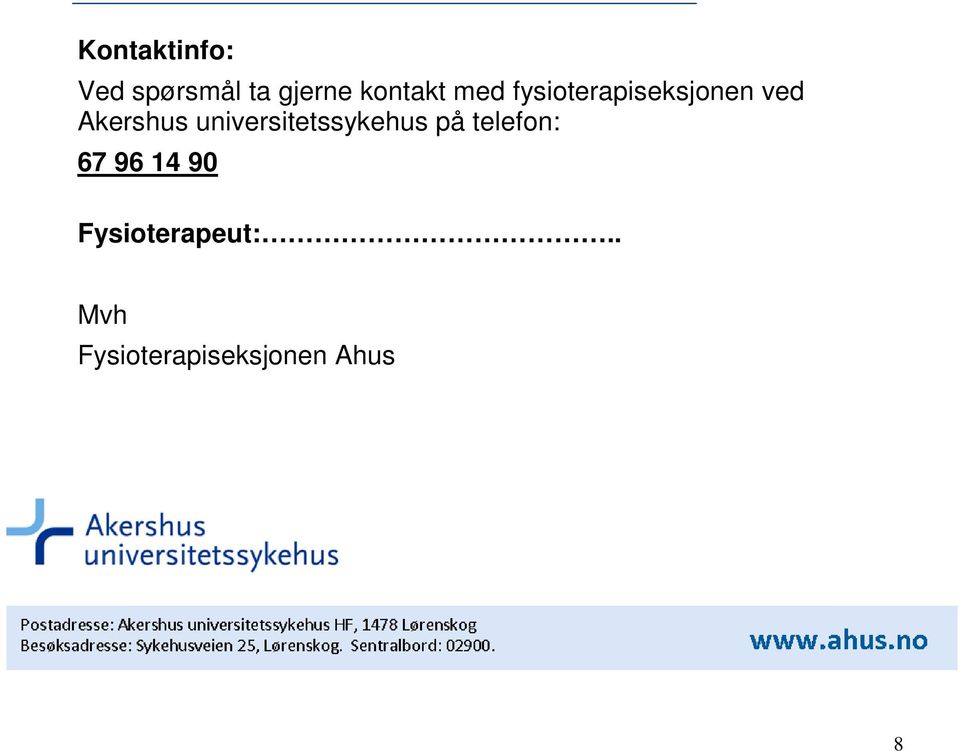 universitetssykehus på telefon: 67 96 14 90