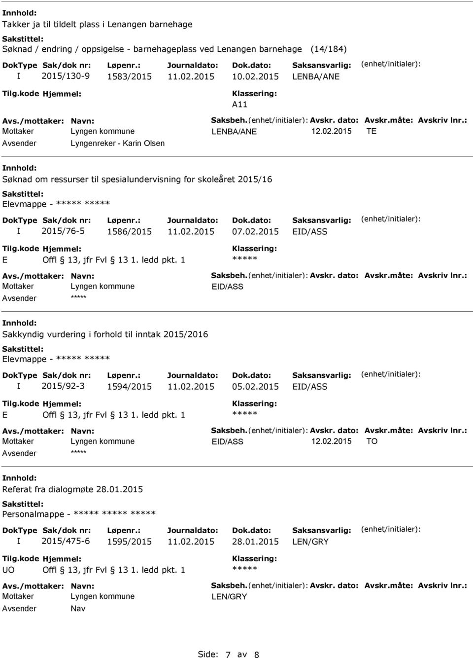 2015 T Lyngenreker - Karin Olsen Søknad om ressurser til spesialundervisning for skoleåret 2015/16 levmappe - 2015/76-5 1586/2015 07.02.