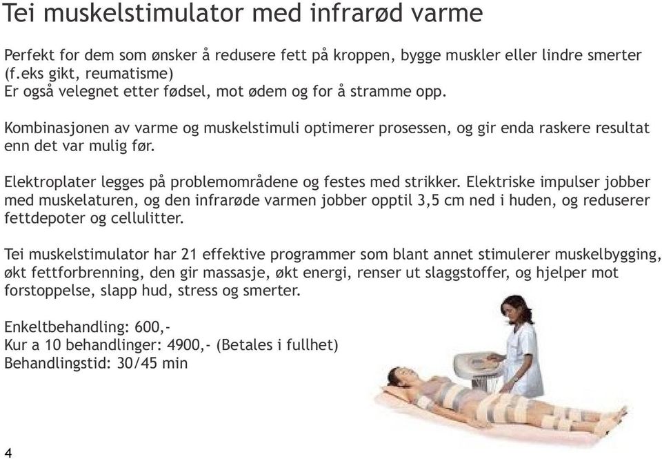 Elektroplater legges på problemområdene og festes med strikker.