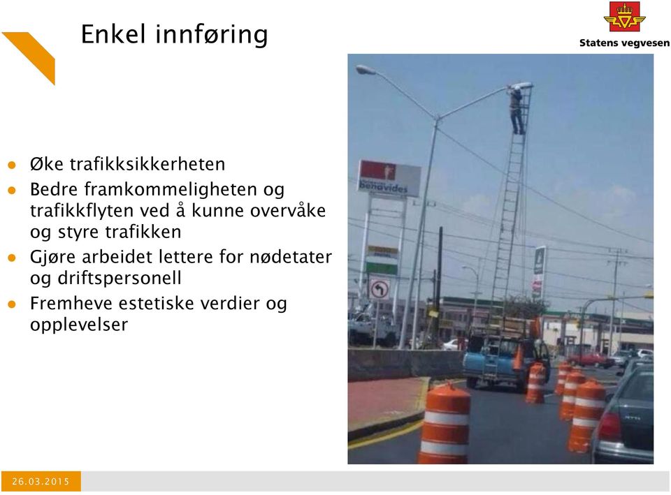 overvåke og styre trafikken Gjøre arbeidet lettere for