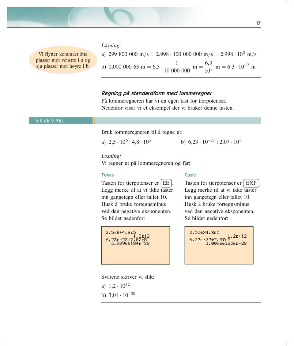 en egen tast for tierpotenser. Nedenfor viser vi et eksempel der vi bruker denne tasten.