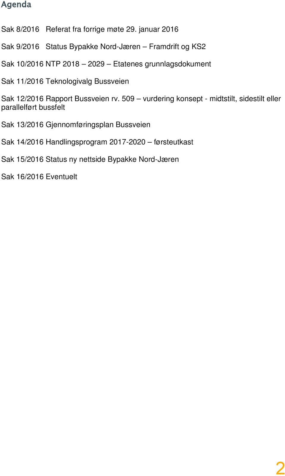 Sak 11/2016 Teknologivalg Bussveien Sak 12/2016 Rapport Bussveien rv.
