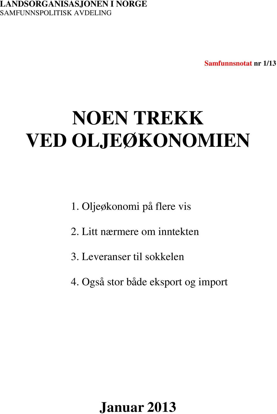 Oljeøkonomi på flere vis 2. Litt nærmere om inntekten 3.