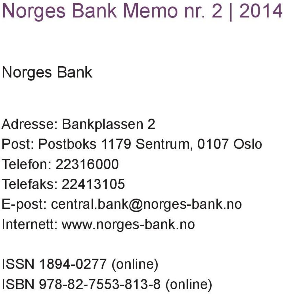 Oslo Telefon: 22316000 Telefaks: 22413105 E-post: central.bank@norges-bank.