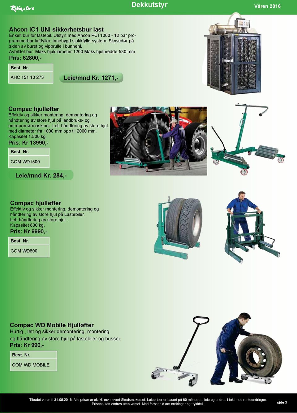 1271,- Compac hjulløfter Effektiv og sikker montering, demontering og håndtering av store hjul på landbruks- og entreprenørmaskiner.
