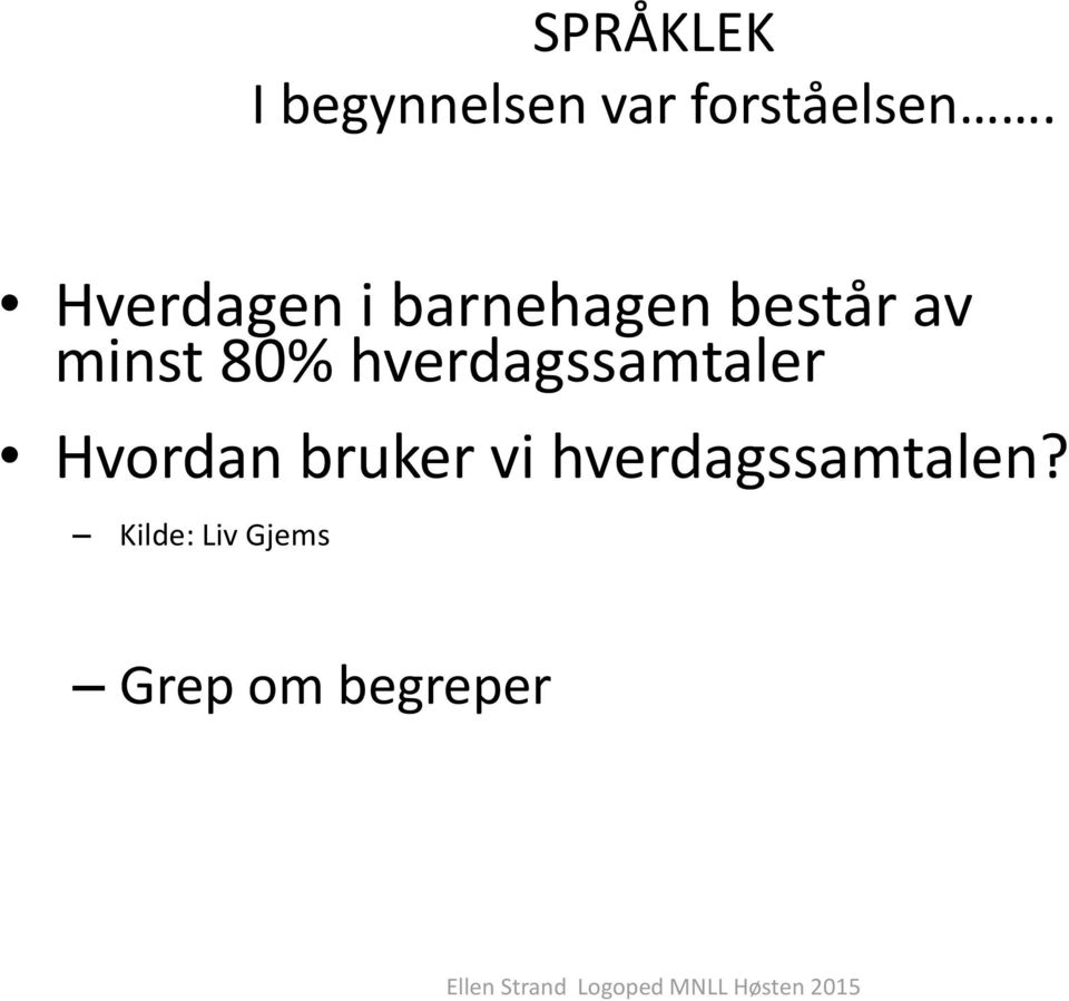 hverdagssamtaler Hvordan bruker vi