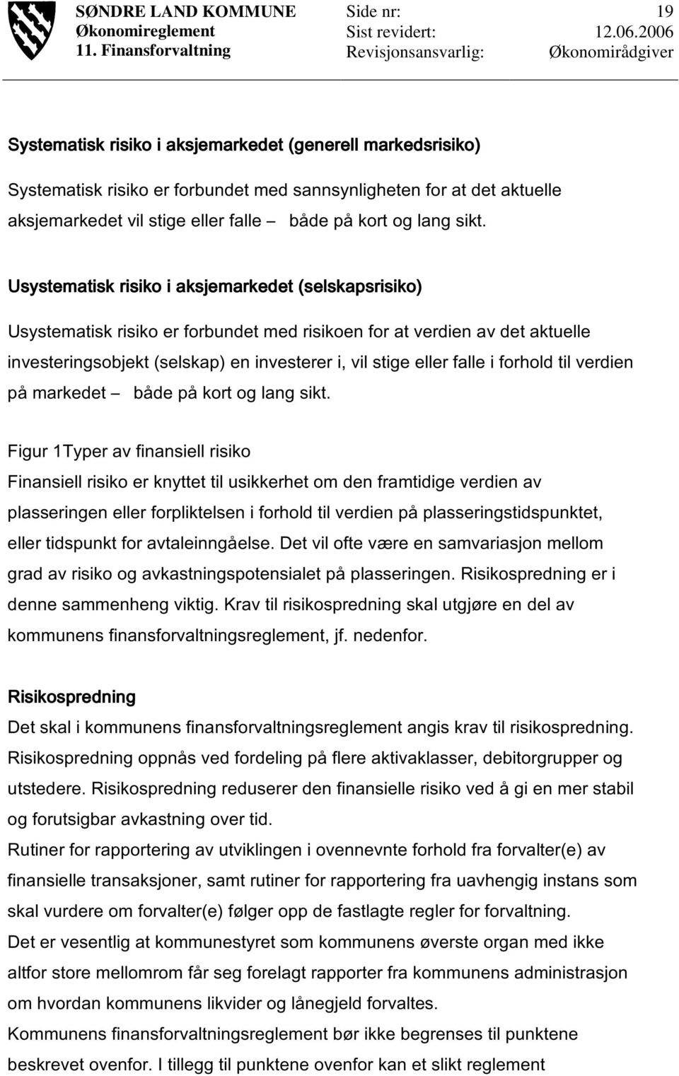 falle i forhold til verdien på markedet både på kort og lang sikt.