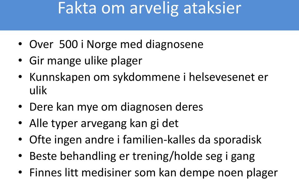 Alle typer arvegang kan gi det Ofte ingen andre i familien-kalles da sporadisk