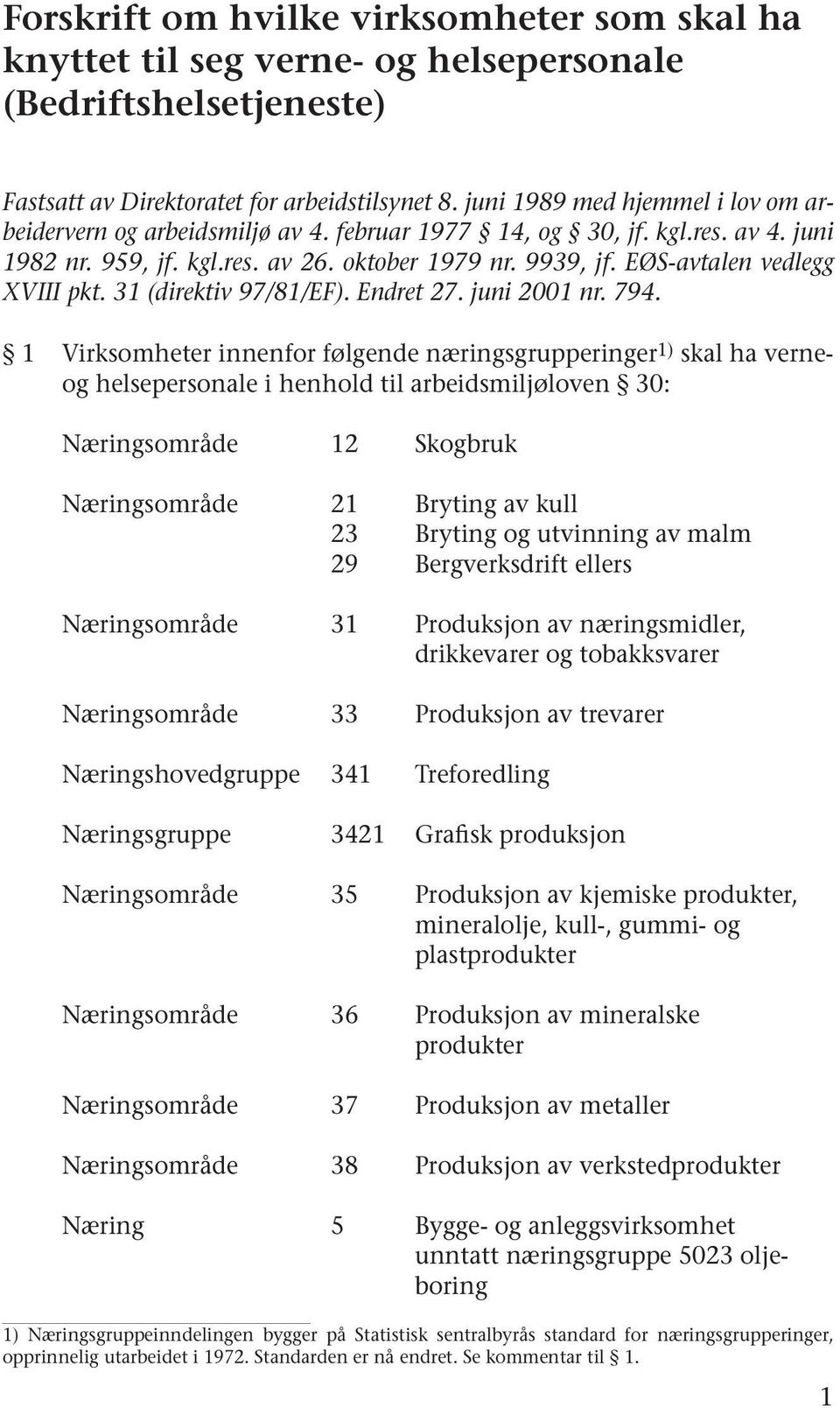EØS-avtalen vedlegg XVIII pkt. 31 (direktiv 97/81/EF). Endret 27. juni 2001 nr. 794.