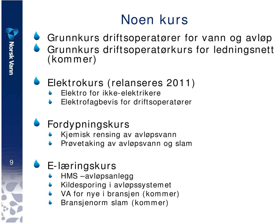 driftsoperatører Fordypningskurs Kjemisk rensing av avløpsvann Prøvetaking av avløpsvann og slam 9