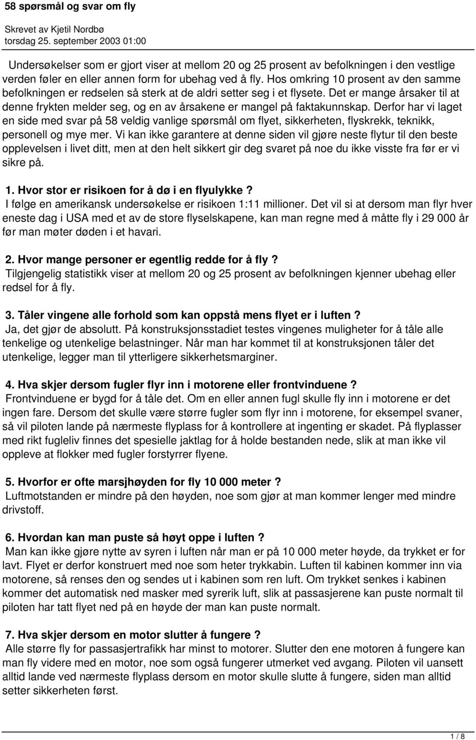 Det er mange årsaker til at denne frykten melder seg, og en av årsakene er mangel på faktakunnskap.