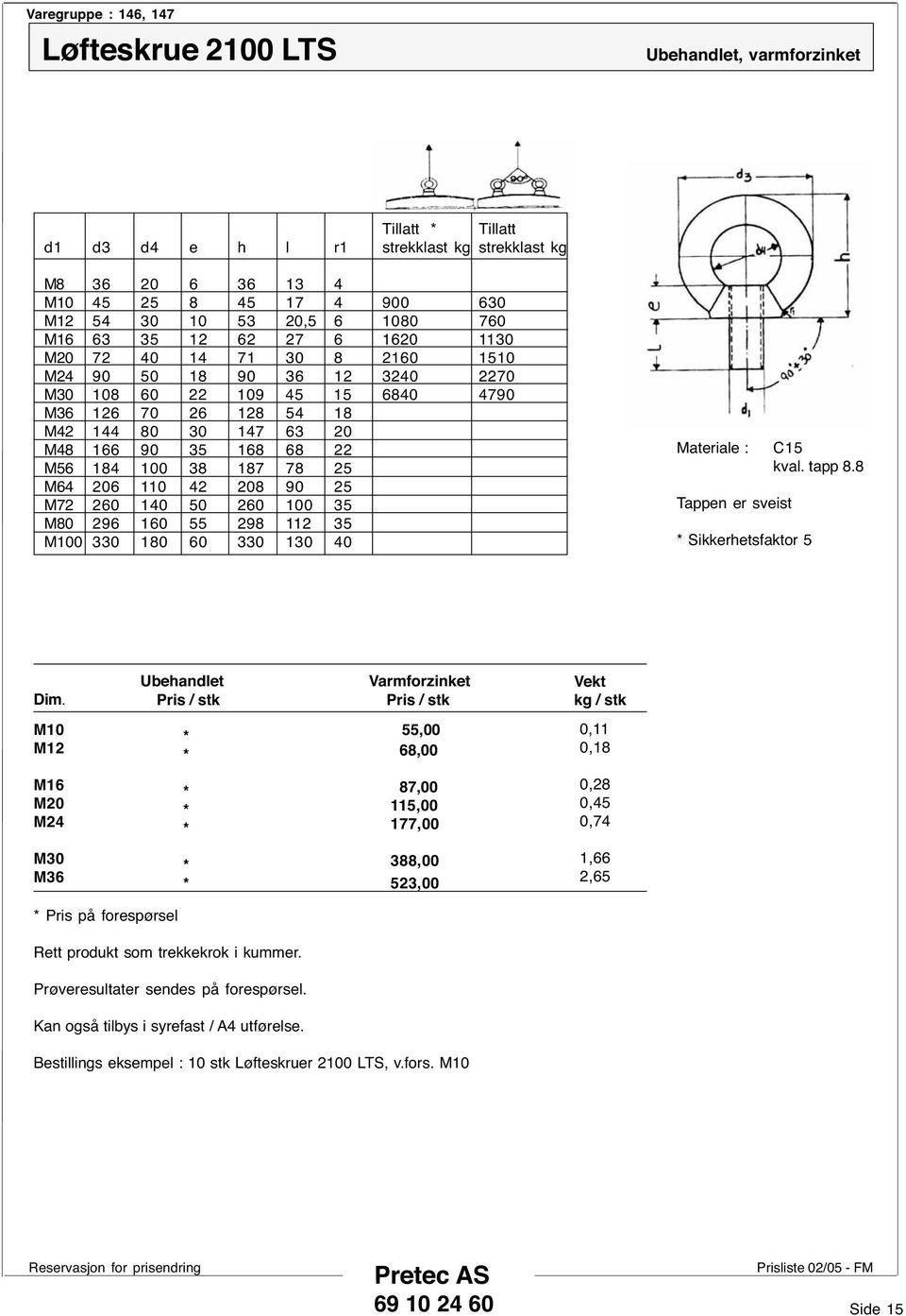 330 1 330 130 40 Materiale : Tappen er sveist Sikkerhetsfaktor 5 C15 kval. tapp.