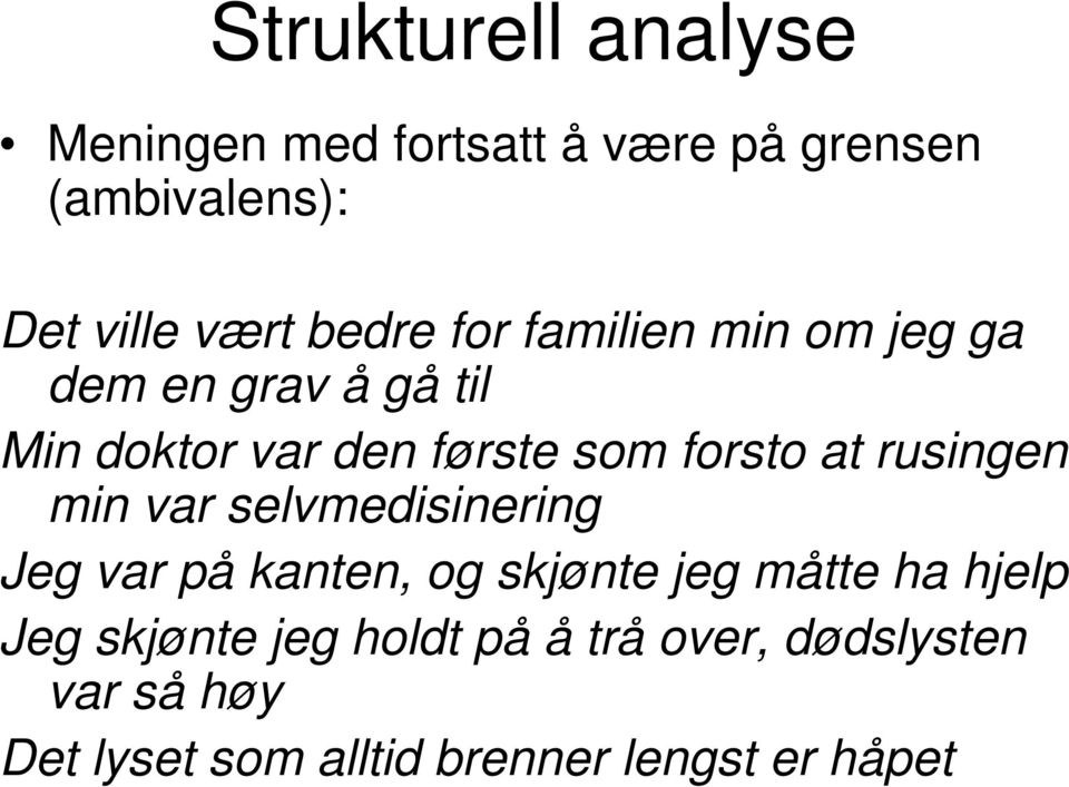 at rusingen min var selvmedisinering Jeg var på kanten, og skjønte jeg måtte ha hjelp Jeg