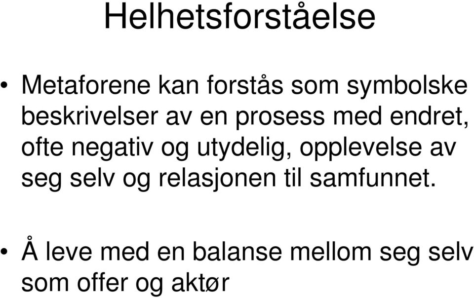 utydelig, opplevelse av seg selv og relasjonen til