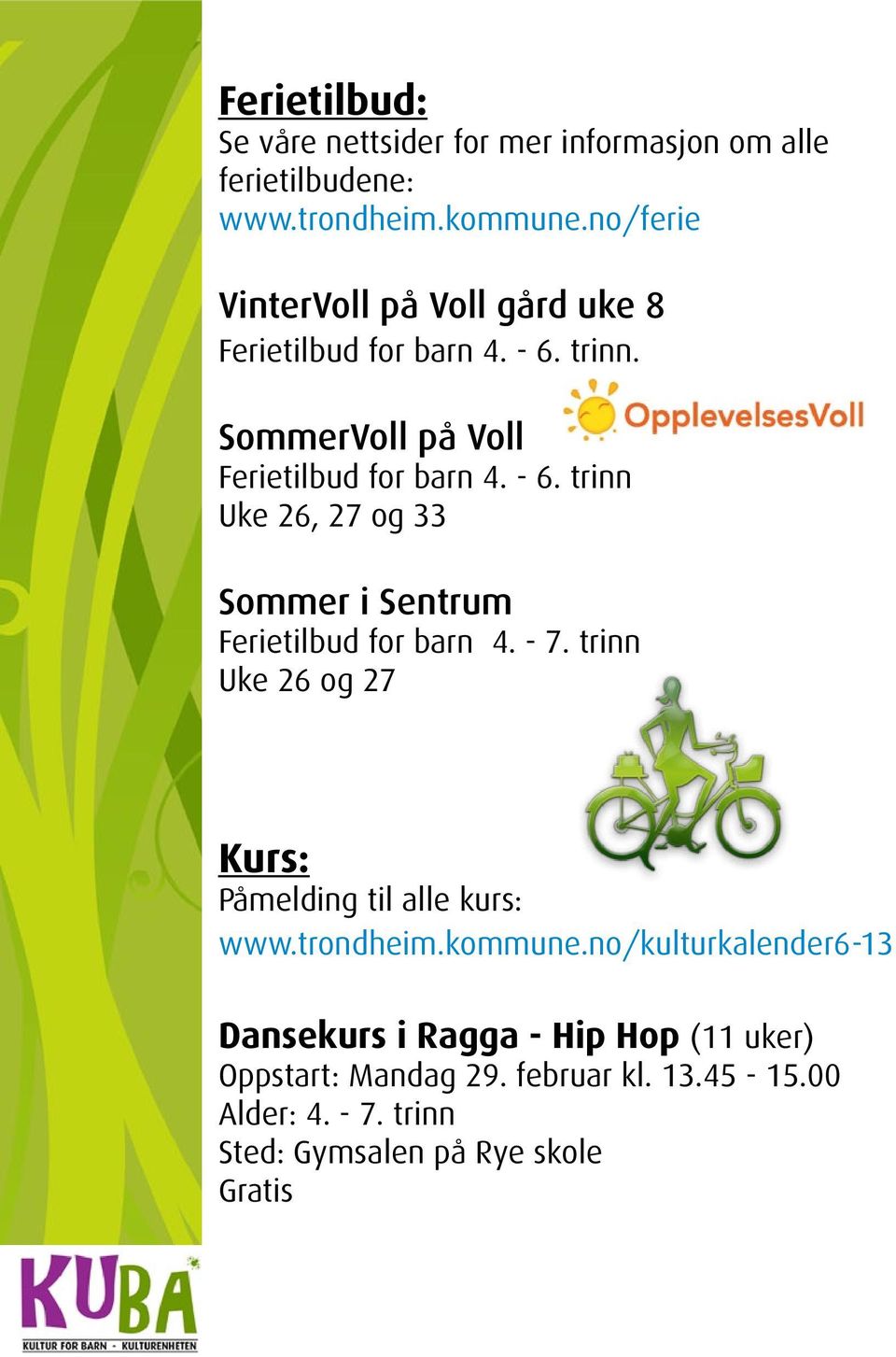 - 7. trinn Uke 26 og 27 Kurs: Påmelding til alle kurs: www.trondheim.kommune.