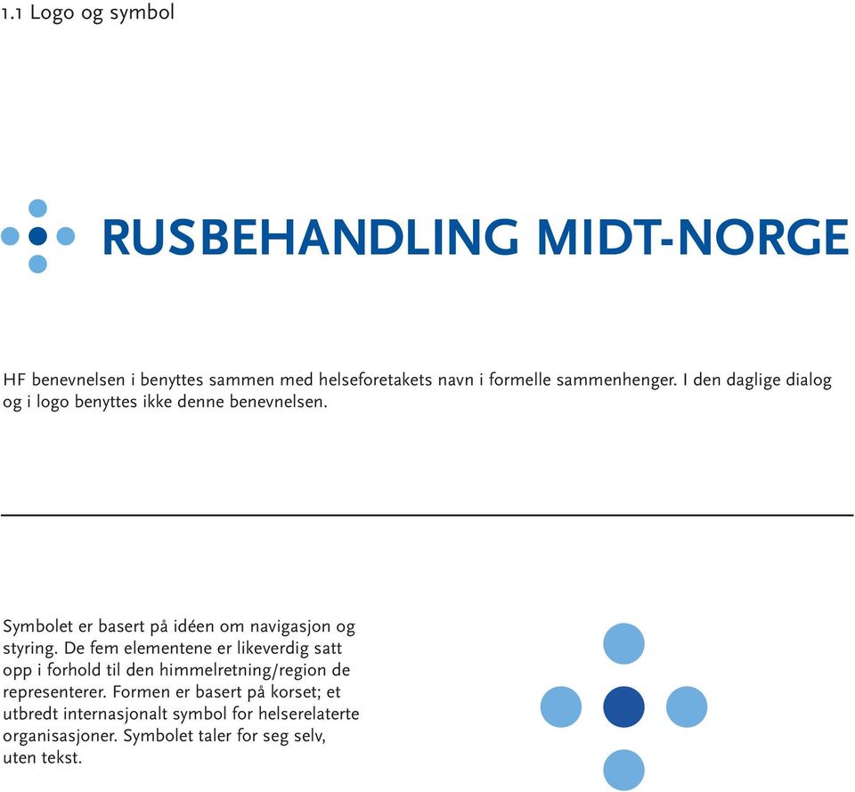 Symbolet er basert på idéen om navigasjon og styring.