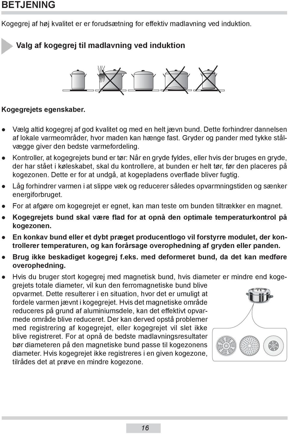 Gryder og pander med tykke stålvægge giver den bedste varmefordeling.