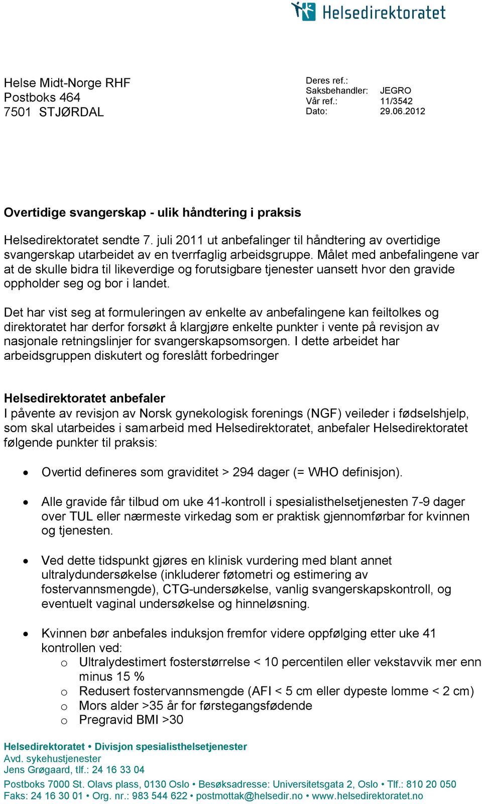 Målet med anbefalingene var at de skulle bidra til likeverdige og forutsigbare tjenester uansett hvor den gravide oppholder seg og bor i landet.