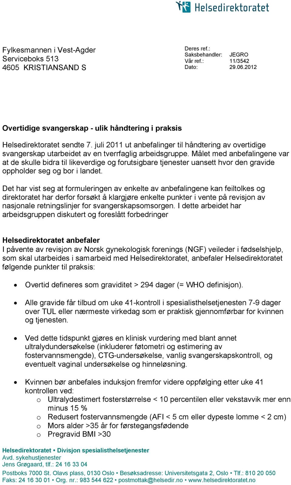 Målet med anbefalingene var at de skulle bidra til likeverdige og forutsigbare tjenester uansett hvor den gravide oppholder seg og bor i landet.