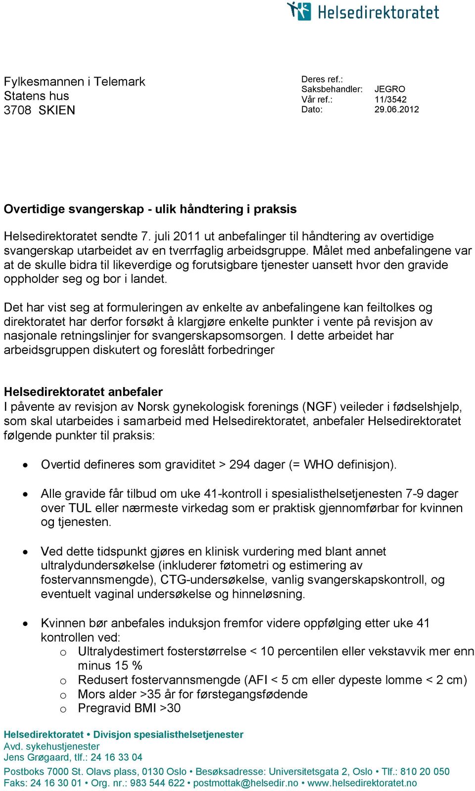 Målet med anbefalingene var at de skulle bidra til likeverdige og forutsigbare tjenester uansett hvor den gravide oppholder seg og bor i landet.