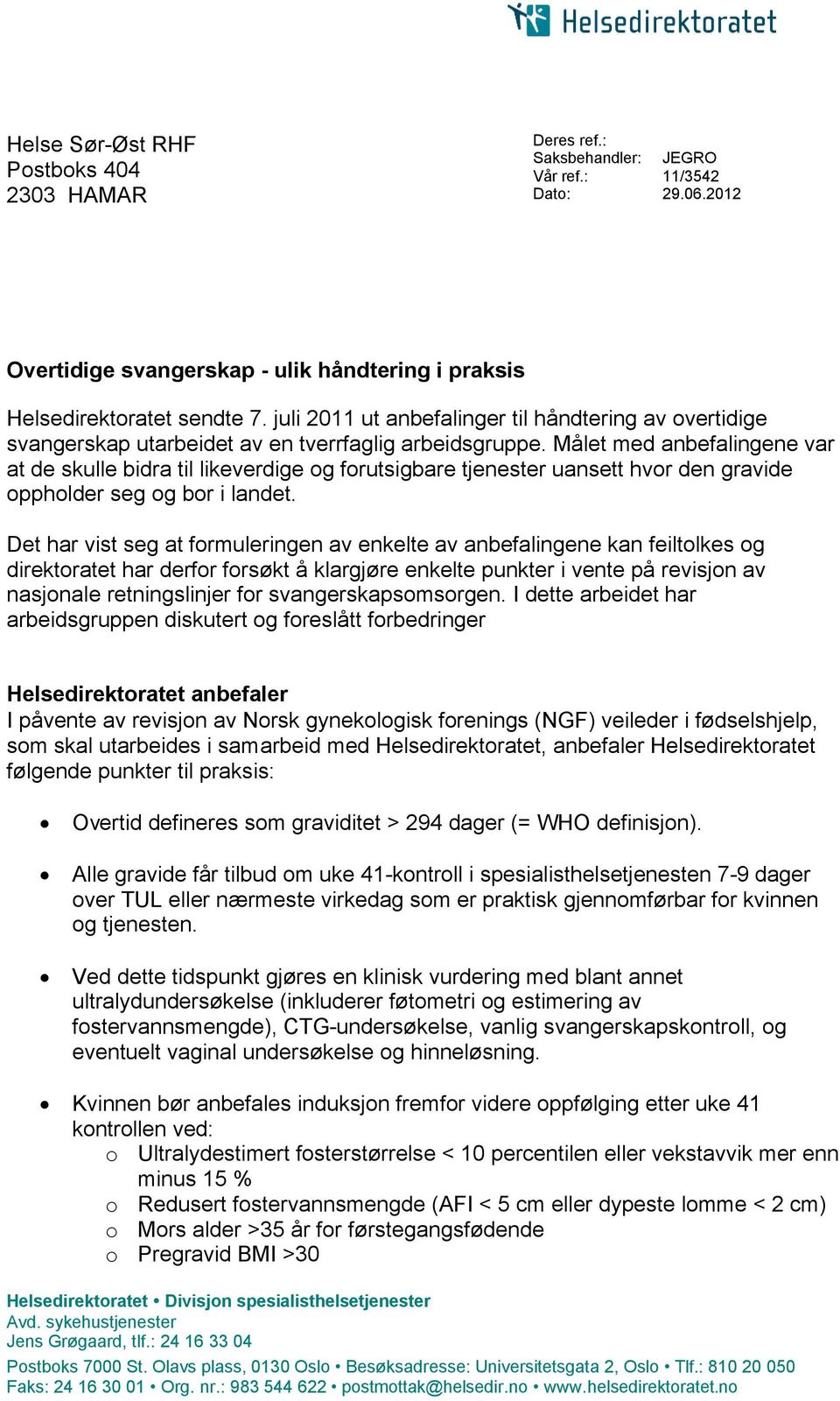 Målet med anbefalingene var at de skulle bidra til likeverdige og forutsigbare tjenester uansett hvor den gravide oppholder seg og bor i landet.