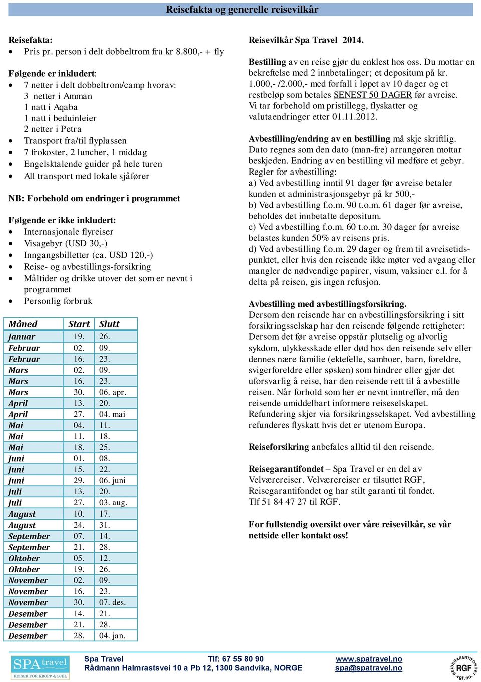 middag Engelsktalende guider på hele turen All transport med lokale sjåfører NB: Forbehold om endringer i programmet Følgende er ikke inkludert: Internasjonale flyreiser Visagebyr (USD 30,-)