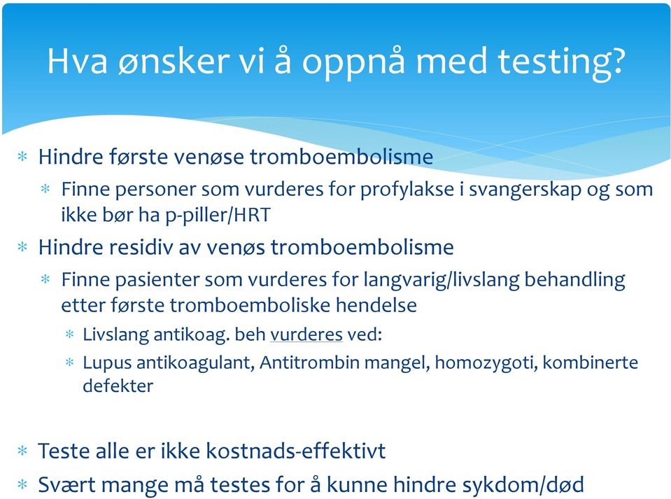 Hindre residiv av venøs tromboembolisme Finne pasienter som vurderes for langvarig/livslang behandling etter første