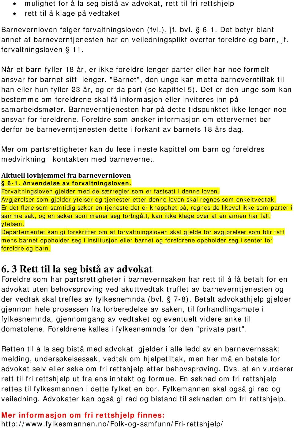 Når et barn fyller 18 år, er ikke foreldre lenger parter eller har noe formelt ansvar for barnet sitt lenger.