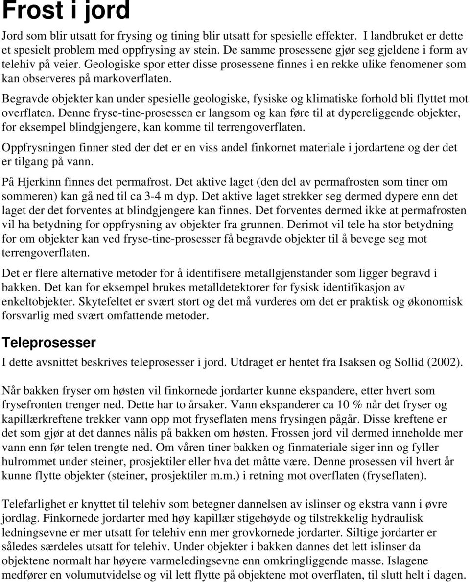 Begravde objekter kan under spesielle geologiske, fysiske og klimatiske forhold bli flyttet mot overflaten.