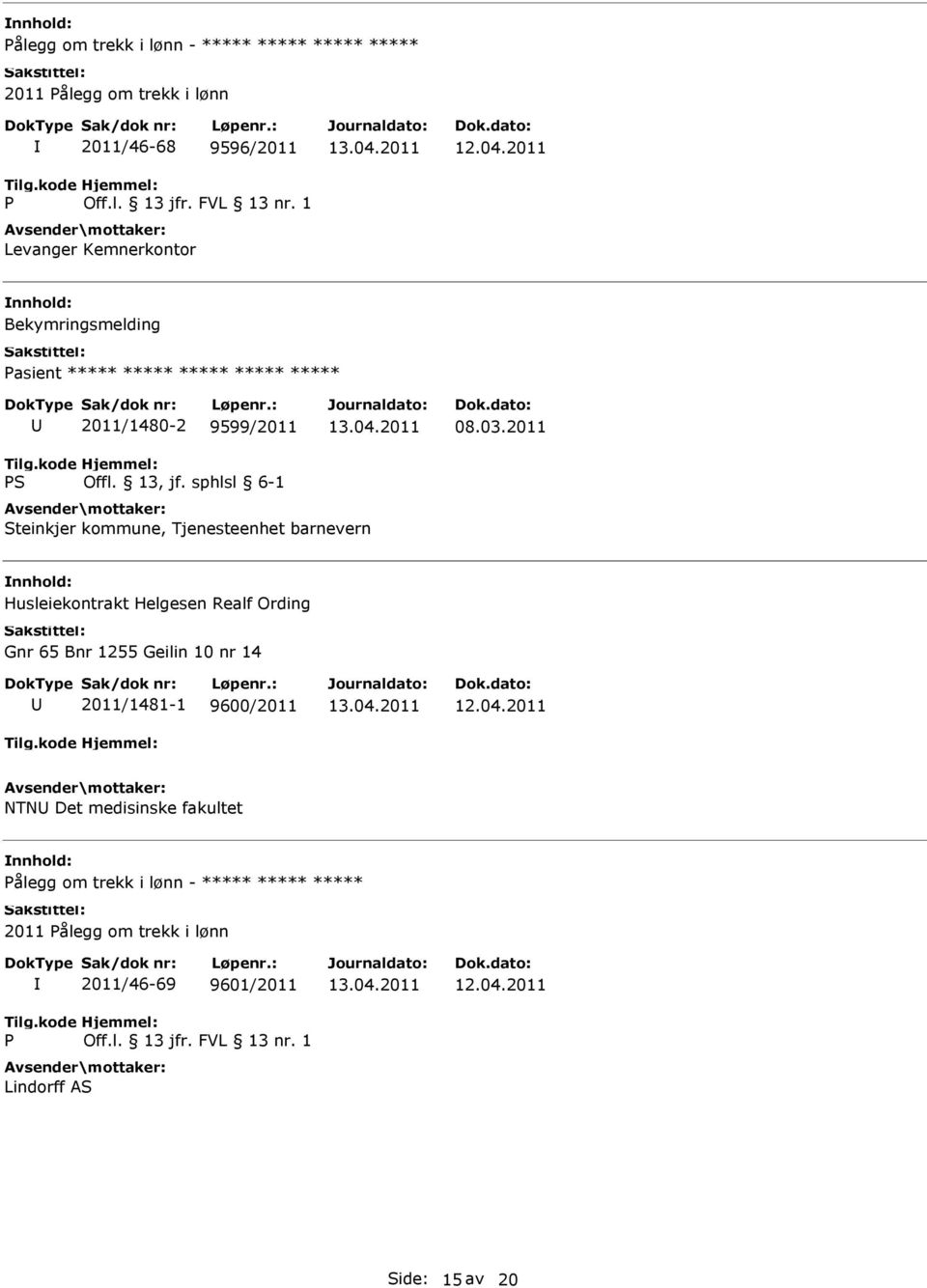 2011 Steinkjer kommune, Tjenesteenhet barnevern Husleiekontrakt Helgesen Realf Ording Gnr 65 Bnr 1255 Geilin 10 nr 14 2011/1481-1