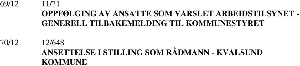 TILBAKEMELDING TIL KOMMUNESTYRET 70/12