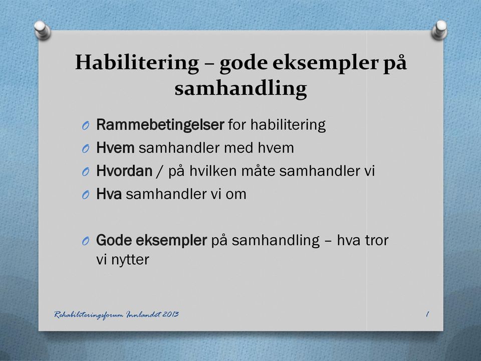 måte samhandler vi Hva samhandler vi om Gode eksempler på