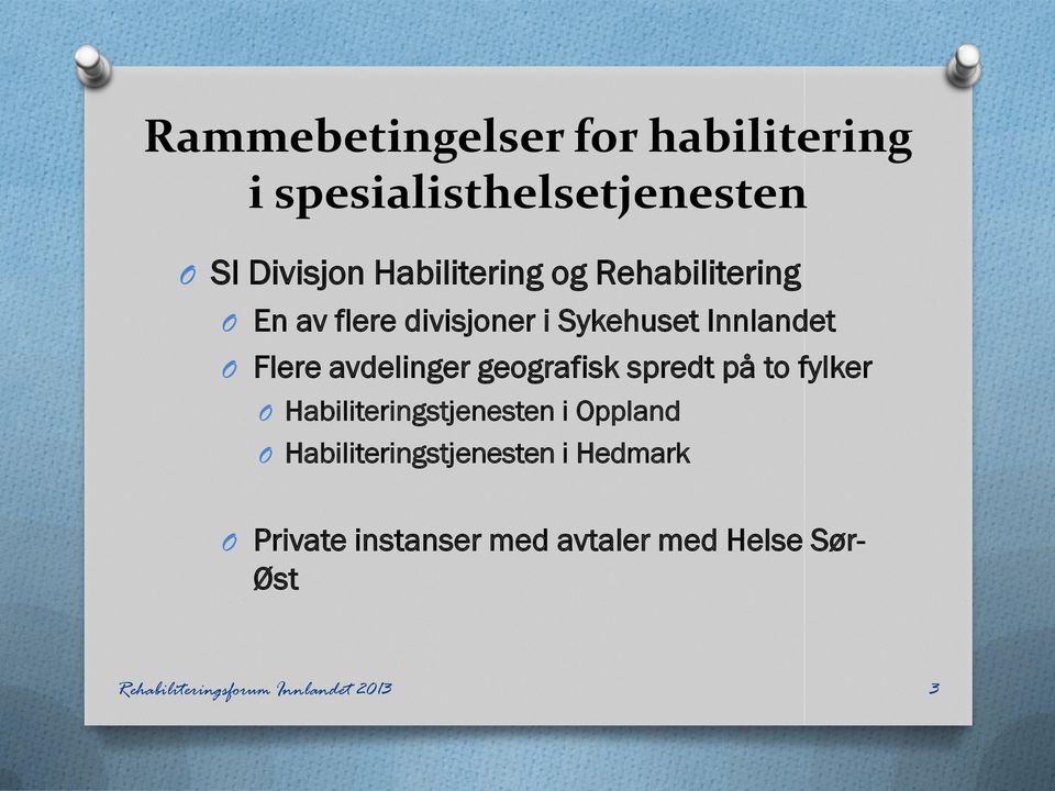 geografisk spredt på to fylker Habiliteringstjenesten i ppland Habiliteringstjenesten