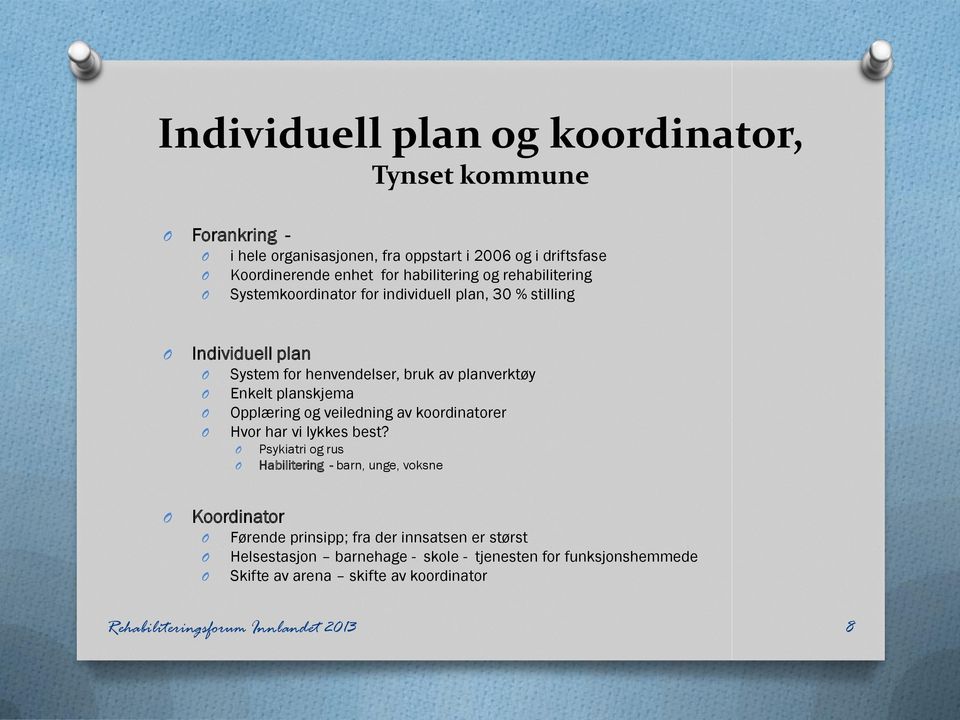 planskjema pplæring og veiledning av koordinatorer Hvor har vi lykkes best?