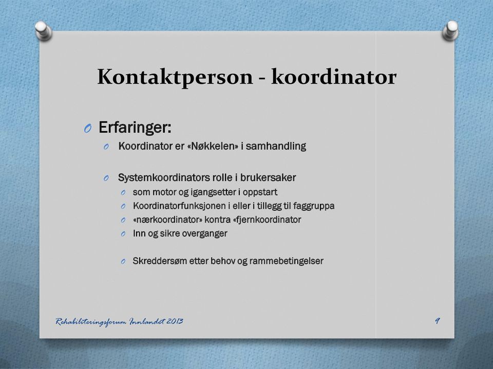 Koordinatorfunksjonen i eller i tillegg til faggruppa «nærkoordinator» kontra