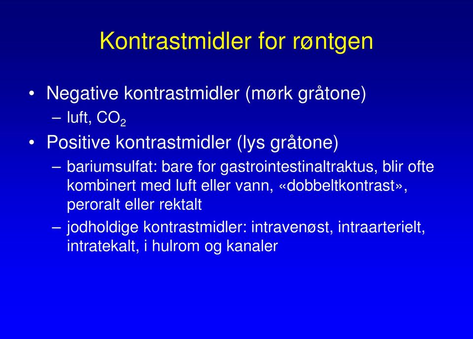 gastrointestinaltraktus, blir ofte kombinert med luft eller vann,