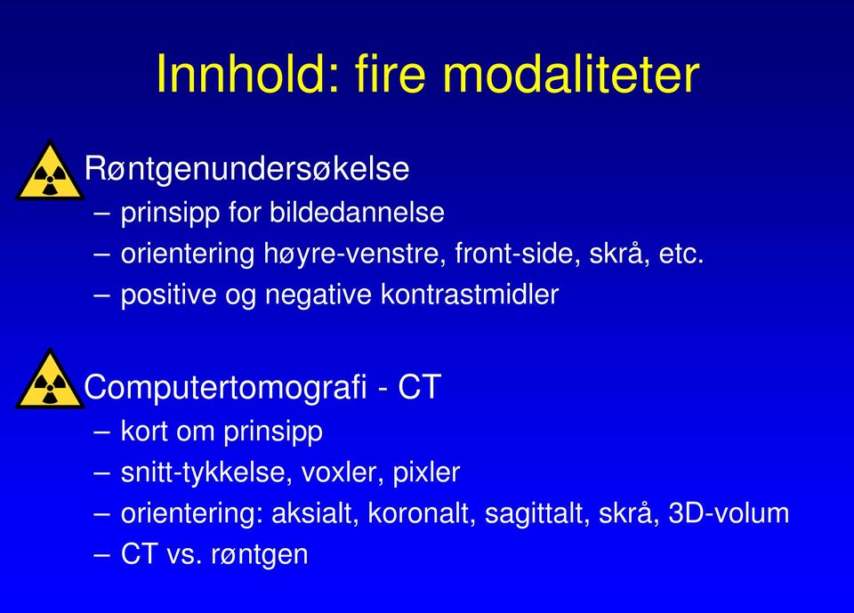 positive og negative kontrastmidler Computertomografi - CT kort om prinsipp