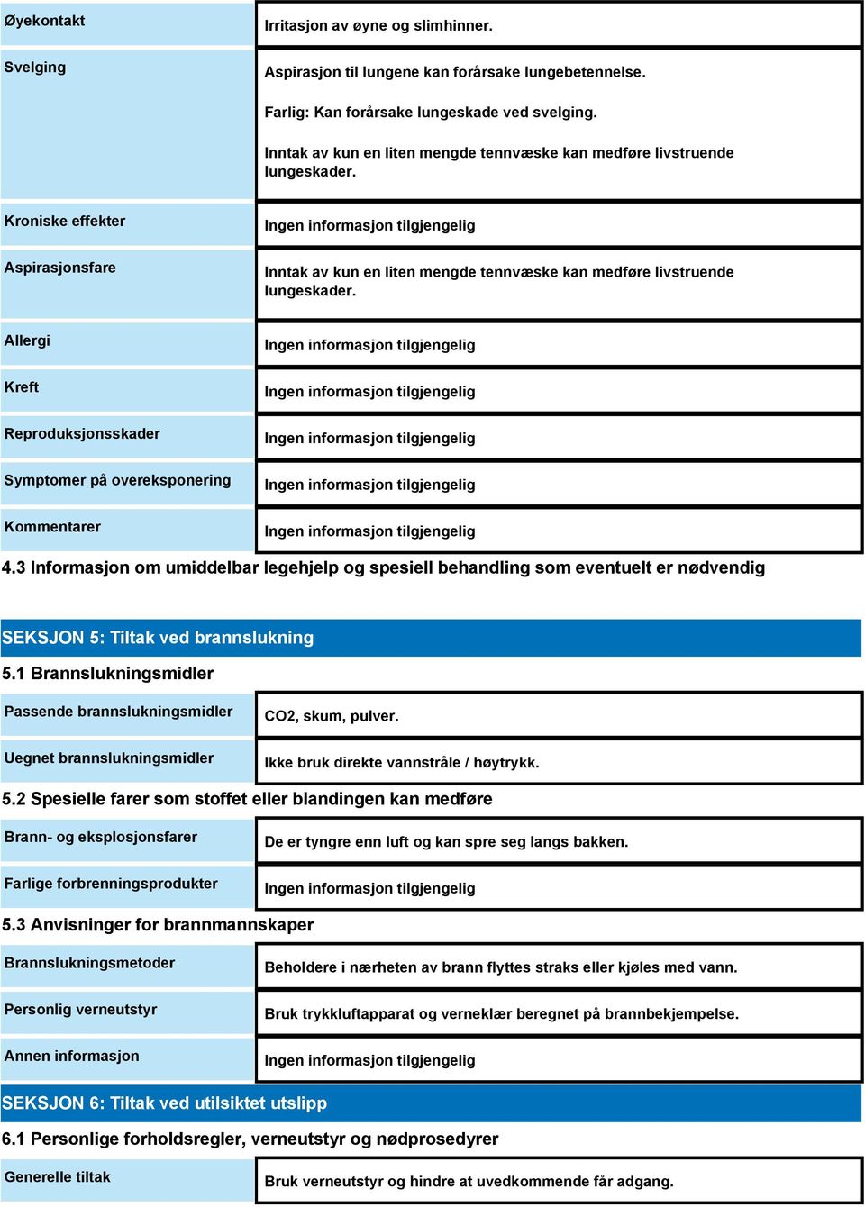 3 Informasjon om umiddelbar legehjelp og spesiell behandling som eventuelt er nødvendig SEKSJON 5: Tiltak ved brannslukning 5.