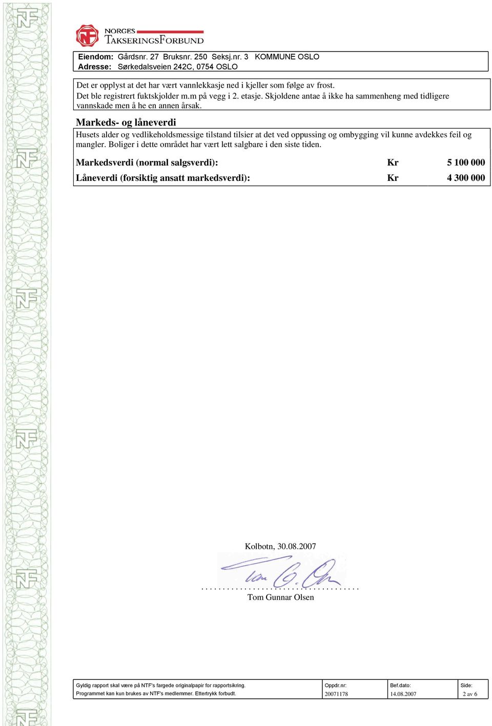 Markeds- og låneverdi Husets alder og vedlikeholdsmessige tilstand tilsier at det ved oppussing og ombygging vil kunne avdekkes feil og mangler.