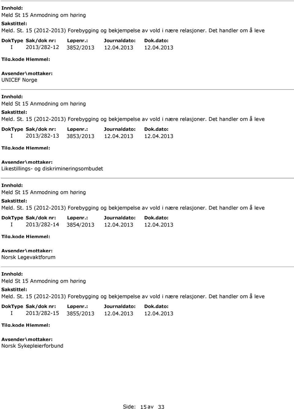 Norsk Legevaktforum  Det handler om å leve 2013/282-15 3855/2013 Norsk Sykepleierforbund Side: 15 av 33