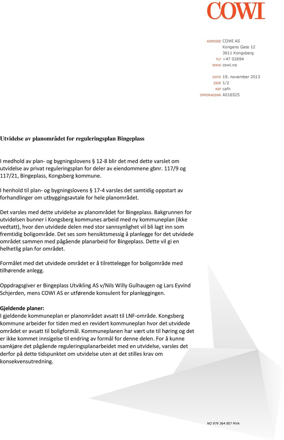 reguleringsplan for deler av eiendommene gbnr. 117/9 og 117/21, Bingeplass, Kongsberg kommune.