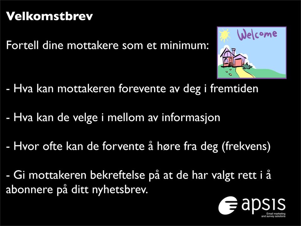 informasjon - Hvor ofte kan de forvente å høre fra deg (frekvens) - Gi