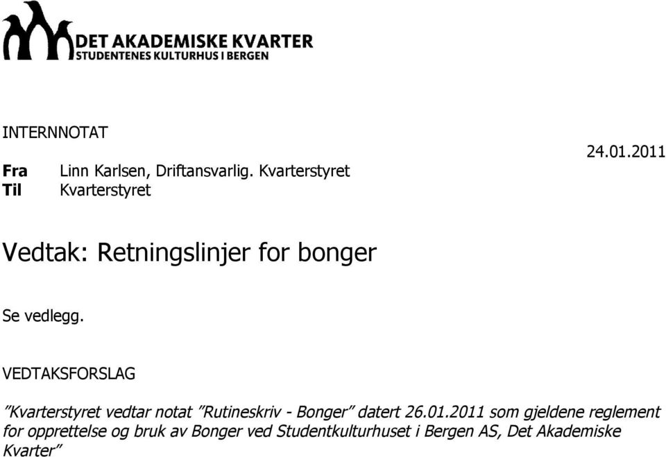 VEDTAKSFORSLAG Kvarterstyret vedtar notat Rutineskriv - Bonger datert 26.01.