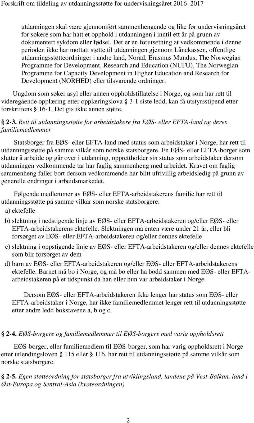 Norwegian Programme for Development, Research and Education (NUFU), The Norwegian Programme for Capacity Development in Higher Education and Research for Development (NORHED) eller tilsvarende